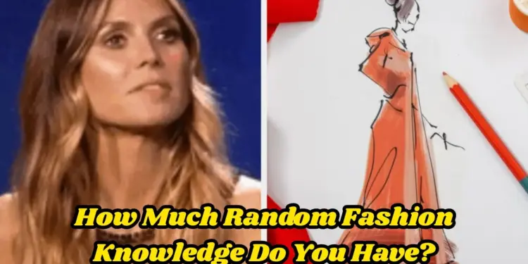 How Much Random Fashion Knowledge Do You Have?