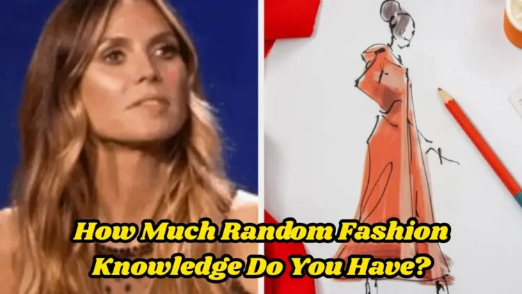 How Much Random Fashion Knowledge Do You Have?