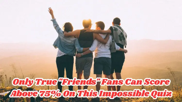 Only True "Friends" Fans Can Score Above 75% On This Impossible Quiz