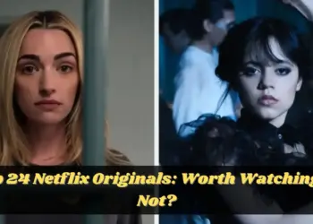 Top 24 Netflix Originals Worth Watching or Not